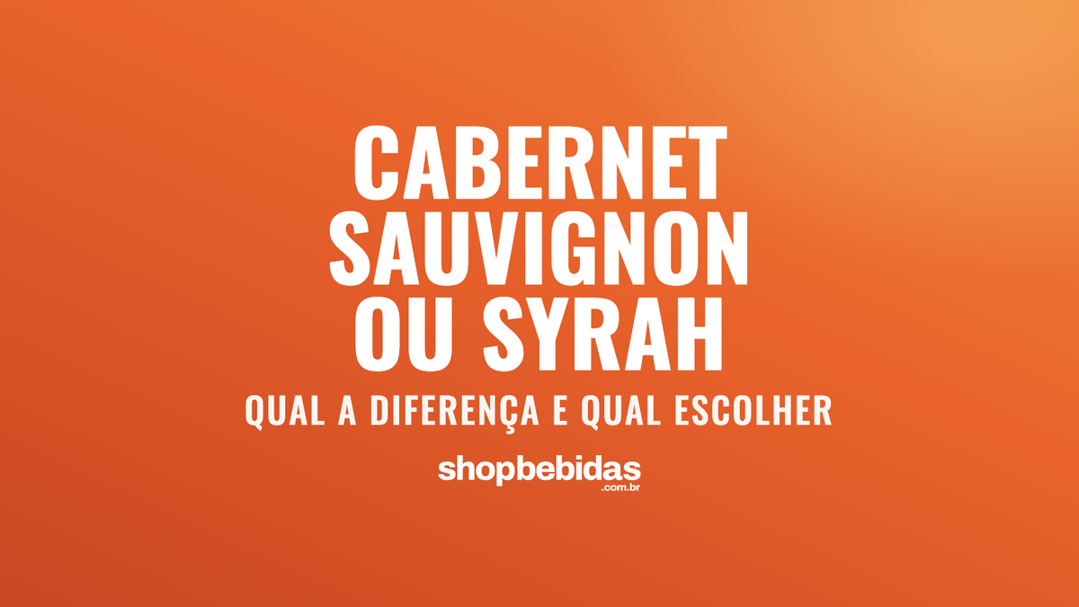 Cabernet Sauvignon ou Syrah: qual a diferença e qual escolher