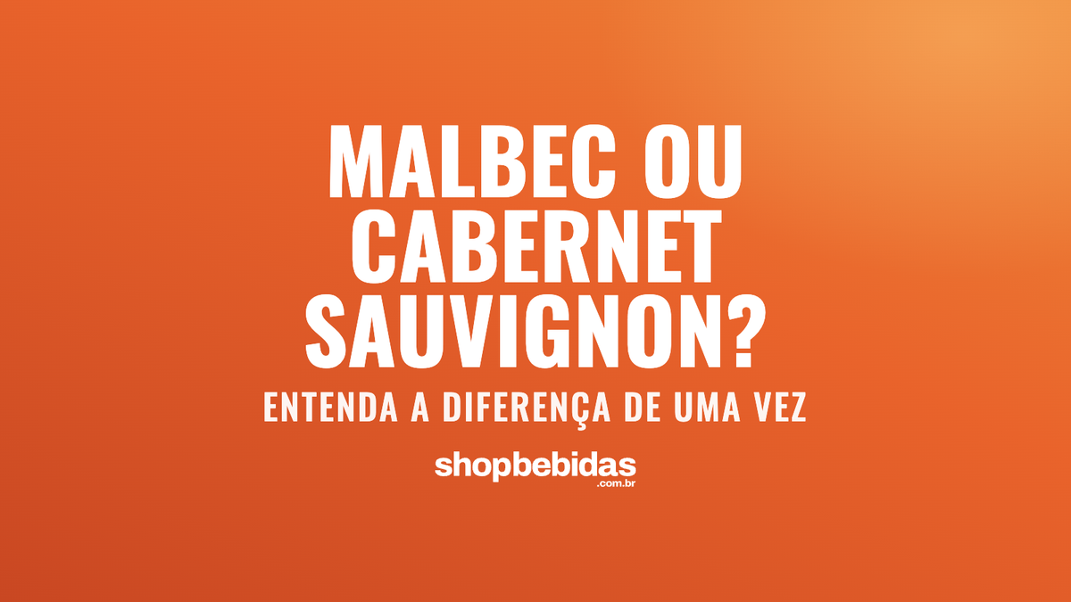 Malbec ou Cabernet Sauvignon? Entenda a diferença de uma vez