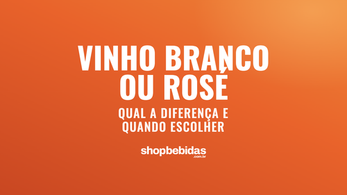 Vinho branco ou rosé: qual a diferença e quando escolher