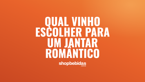 Qual vinho escolher para um jantar romântico