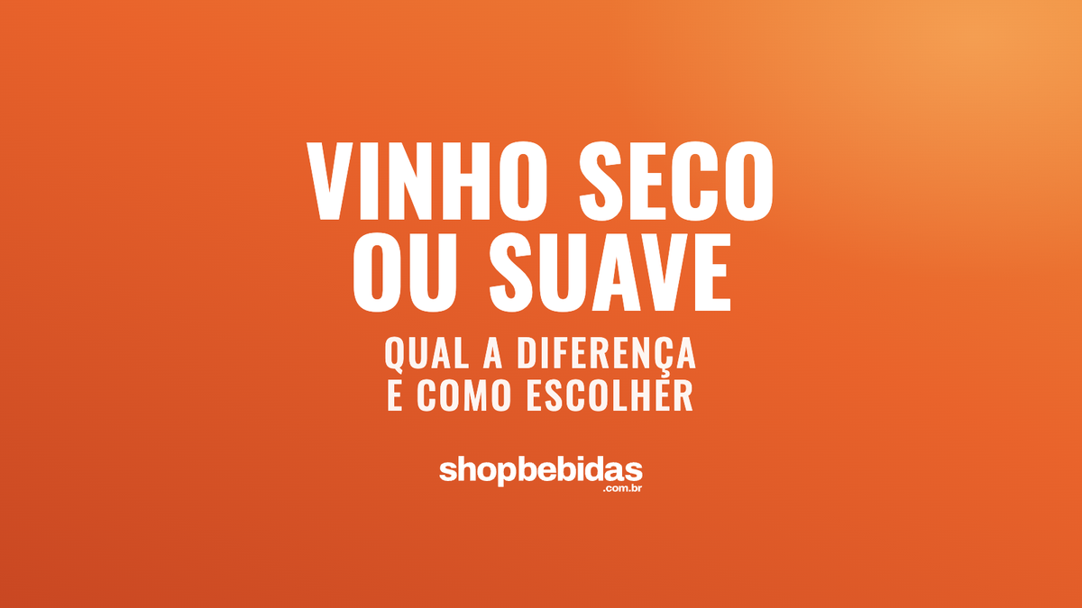 Vinho seco ou suave: qual a diferença e como escolher