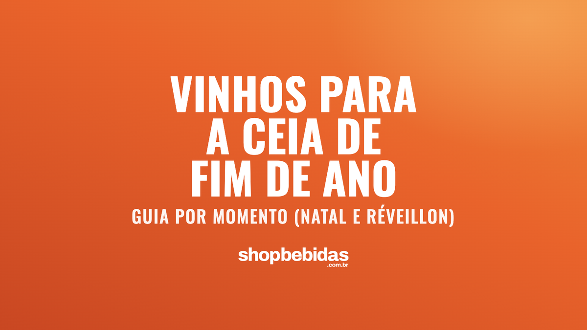 Vinhos para a ceia de fim de ano: guia por momento (Natal e Réveillon)