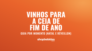 Vinhos para a ceia de fim de ano: guia por momento (Natal e Réveillon)