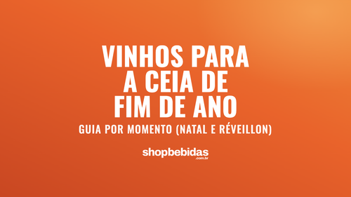 Vinhos para a ceia de fim de ano: guia por momento (Natal e Réveillon)